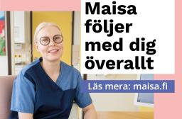 Maisa är en kundportal inom hälso- och sjukvården som underlättar patientens vardag. Maisa följer med dig överallt.